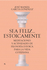 SEA FELIZ ESTOICAMENTE - 9788417057923